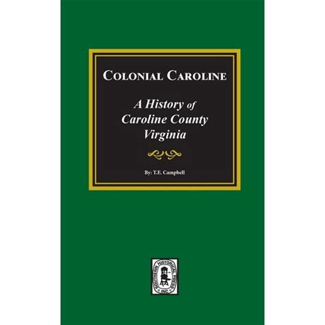 Colonial Caroline : A History of Caroline County, Virginia (Hardcover ...