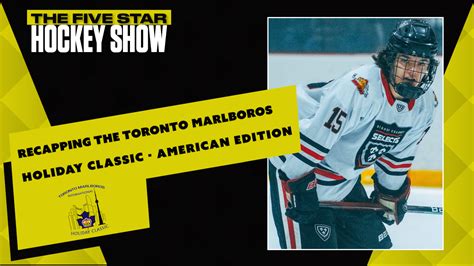 The Five Star Hockey Show Episode 9: Recapping the Toronto Marlboros Holiday Classic: American ...