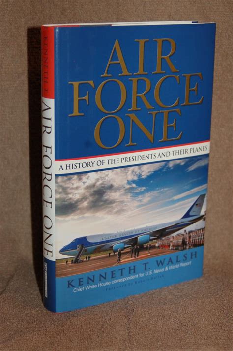 Air Force One; A History of the Presidents and Their Planes by Kenneth T. Walsh: Near Fine ...