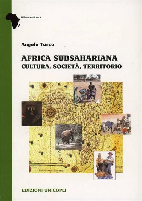 Africa subsahariana. Cultura, società, territorio - Angelo Turco Libro - Libraccio.it