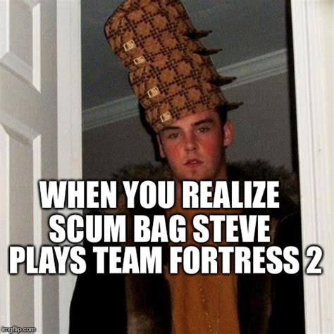 Scumbag Steve Meme - Imgflip