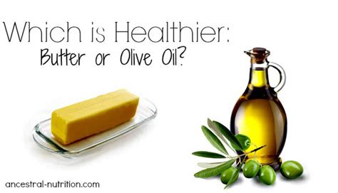 Which is Healthier: Butter or Olive Oil? - Ancestral Nutrition