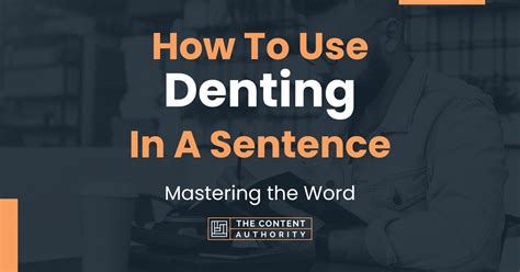 How To Use "Denting" In A Sentence: Mastering the Word