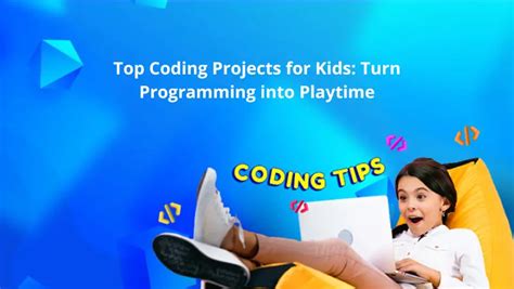 Top Coding Projects for Kids: Turn Programming into Playtime