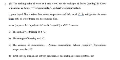 Solved 2. (35)The melting point of water at 1 atm is 0∘C and | Chegg.com