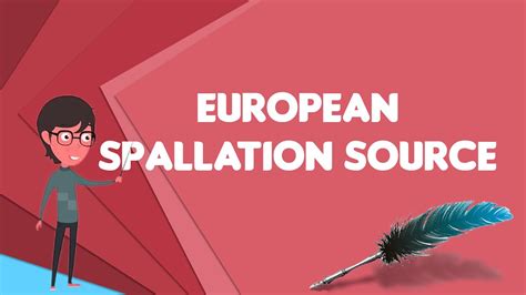 What is European Spallation Source?, Explain European Spallation Source - YouTube