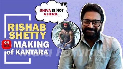 Rishab Shetty Talks About Kantara says, “Shiva is not a hero…”