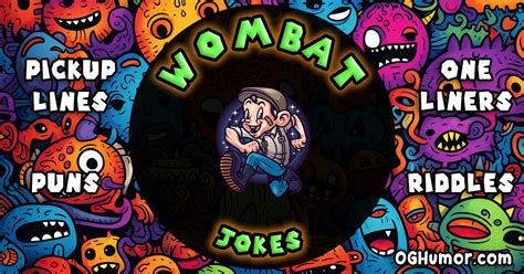 Wombat - Jokes, Puns, Pickup-lines, Oneliners & Riddles