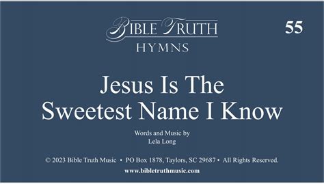 55 – Jesus Is The Sweetest Name I Know – Screen Display – DOWNLOAD – Bible Truth Music