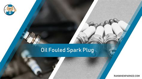 Oil Fouled Spark Plug: Popular Causes and Solutions - Ran When Parked - Car, Vehicle & Truck ...