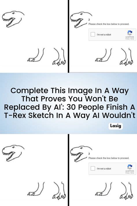 “Complete This Image In A Way That Proves You Won’t Be Replaced By AI”: 30 People Finish A T-Rex ...