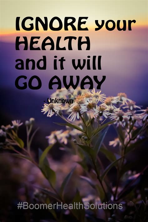 Ignore your Health and it will Go Away. | Healthy quotes, Health, Ignore