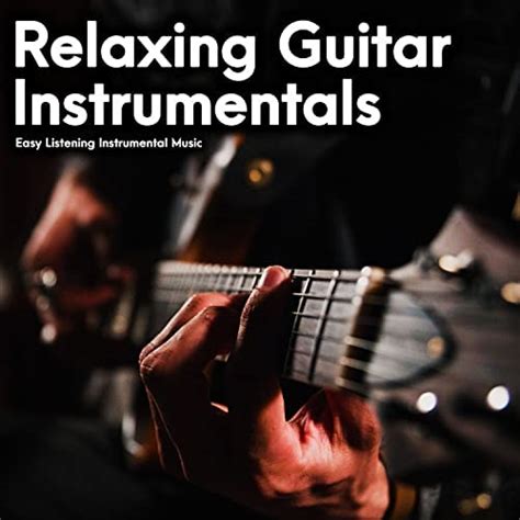 Relaxing Guitar Instrumentals by Easy Listening Instrumental Music on ...