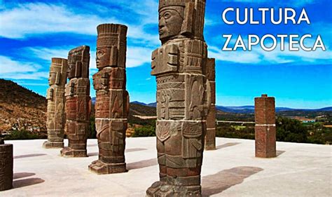 Las 10 Características de la Cultura Zapoteca 【+ Historia, ubicación..】