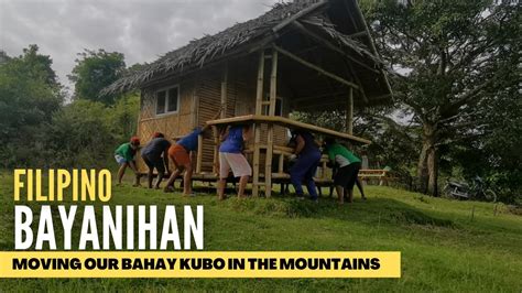 Filipino Bayanihan : Moving our Bahay Kubo in the Mountains - YouTube