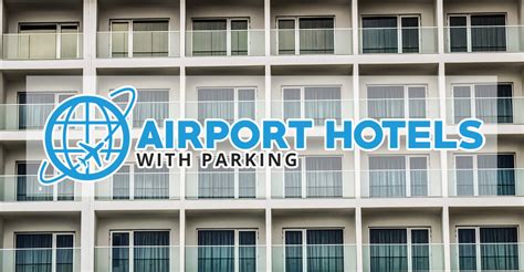 Booking Your Airport Parking and Hotel – Airport Hotels With Parking In ...