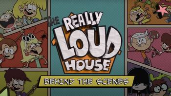 The Really Loud House: Behind the Scenes | The Loud House Encyclopedia | Fandom