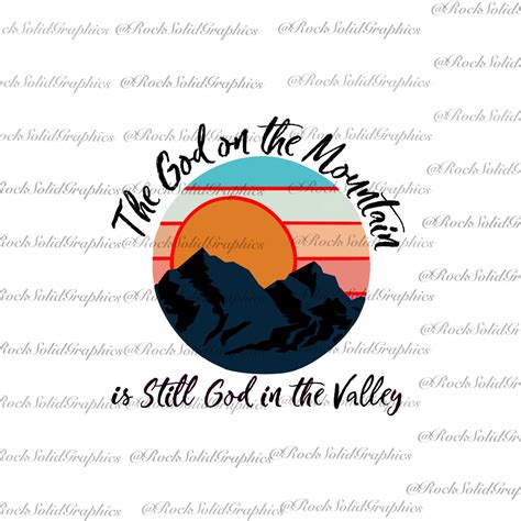 The God on the Mountain is Still God in the Valley PNG JPEG - Etsy