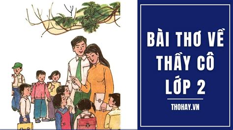 30+ Bài Thơ Về Thầy Cô Lớp 2 [Những Bài Hay Nhất]