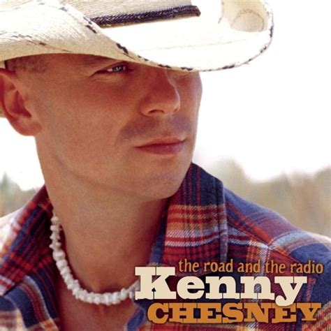 Kenny Chesney - The Road And The Radio Lyrics and Tracklist | Genius