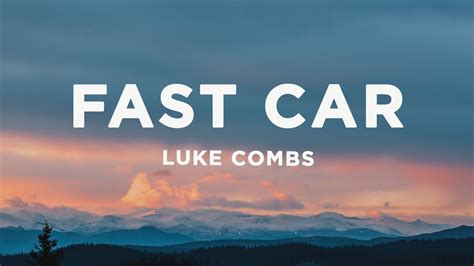 Luke Combs - Fast Car (Lyrics) - YouTube