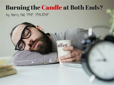 Burning the Candle at Both Ends?