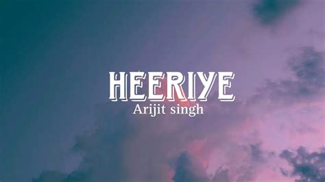 HEERIYE (lyrics) Jasleen Royal ft. Arijit Singh & Dulquer Salman - YouTube