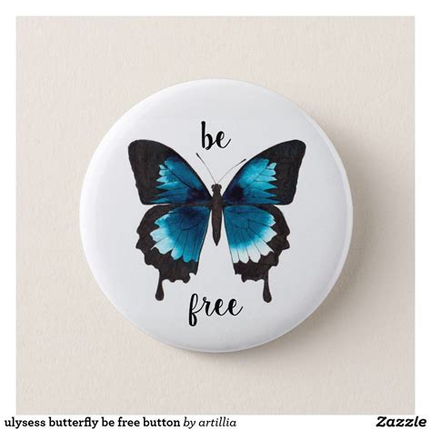 ulysess butterfly be free button | Free buttons, Butterfly watercolor, Zazzle