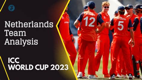 ICC World Cup 2023 Netherlands Team Analysis with Predictions