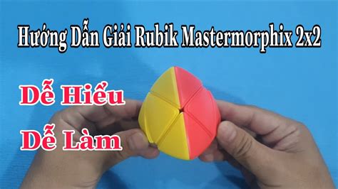 Hướng Dẫn Giải Rubik Mastermorphix 2x2 - Dễ Hiểu - Dễ Làm ( Rubik Cube ) - Mọt Game 365