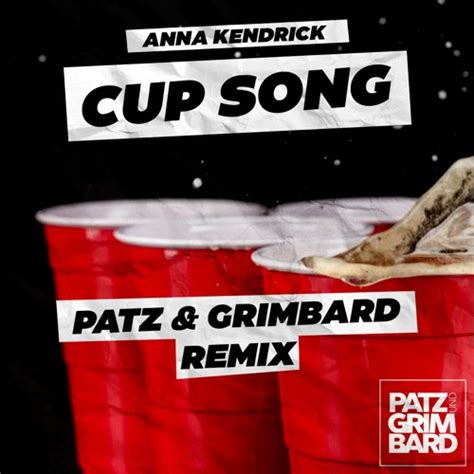 Stream Anna Kendrick - Cup Song (Patz & Grimbard Remix) by Patz & Grimbard Remix | Listen online ...