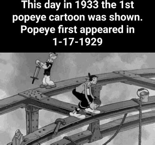 This day in 1933 the popeye cartoon was shown. Popeye first appeared in ...