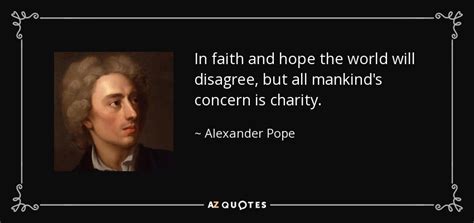 Alexander Pope quote: In faith and hope the world will disagree, but all...