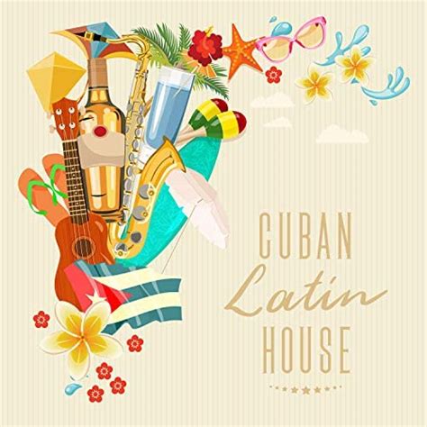 Play Cuban Latin House: 2018 Hits, Party Songs All Night, Latin Cafe Bar, Relax del Mar by World ...