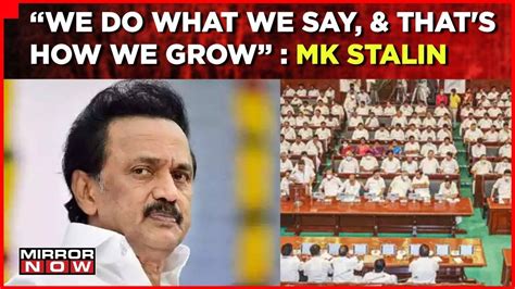 'We Do What We Say, And That's How We Grow' Tamil Nadu CM MK Stalin ...