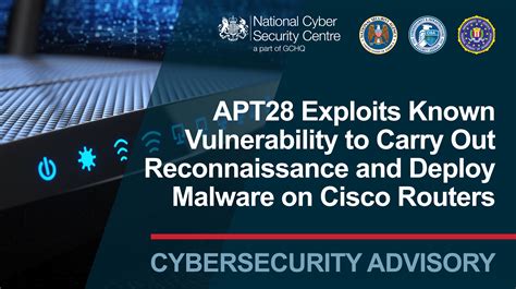 NCSC-UK, NSA, and Partners Advise about APT28 Exploitation of Cisco Routers > National Security ...