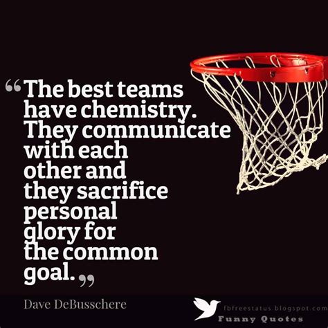 “The best teams have chemistry. They communicate with each other and they sacrifice ...