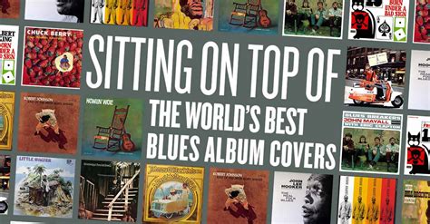 Sitting On Top Of The World’s Best Blues Album Covers | uDiscover