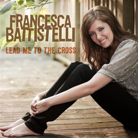 Lead Me To The Cross (Single) by Francesca Battistelli : Napster