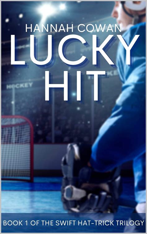 Lucky Hit (Swift Hat-Trick Trilogy, #1) by Hannah Cowan | Goodreads