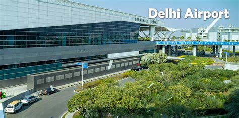 Delhi Airport: Flights Arrival & Departures, How to Reach, Location ...