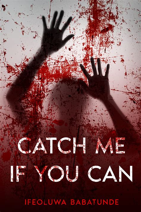 Catch Me If You Can by Ifeoluwa Babatunde | Goodreads