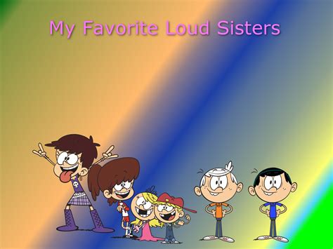 My Favorite Loud Sisters! by bnyn1247arts on DeviantArt