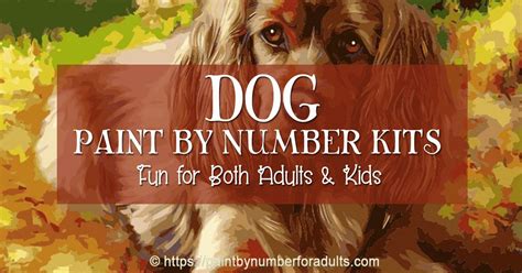 Paint by Number Kits of Dogs • Paint By Number For Adults