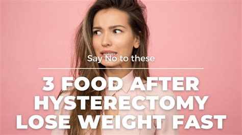 Say No to these 3 foods after hysterectomy to lose weight fast - YouTube