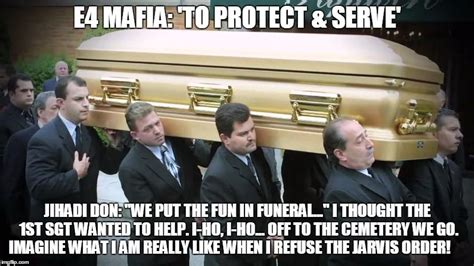 E4 MAFIA: "We put the FUN in funeral..." Meme Generator | Funeral meme ...