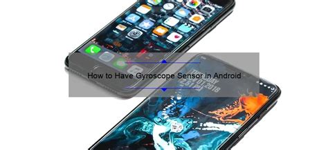 How to Have Gyroscope Sensor in Android - GyroPlacecl.com