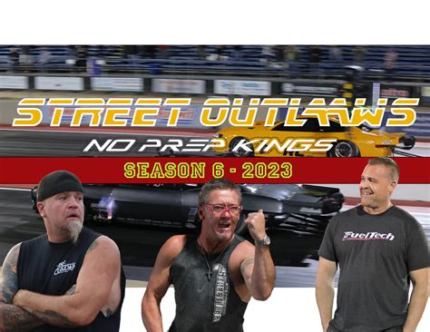 Street Outlaws No Prep Kings OFFICIAL SCHEDULE 6th Season 2023