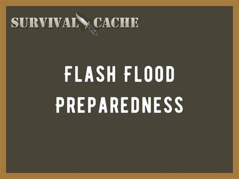 Flash Flood Survival Preparedness: Do's and Don’ts - Survival Cache