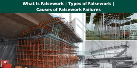 What Is Falsework | Types of Falsework |Causes of Falsework Failures